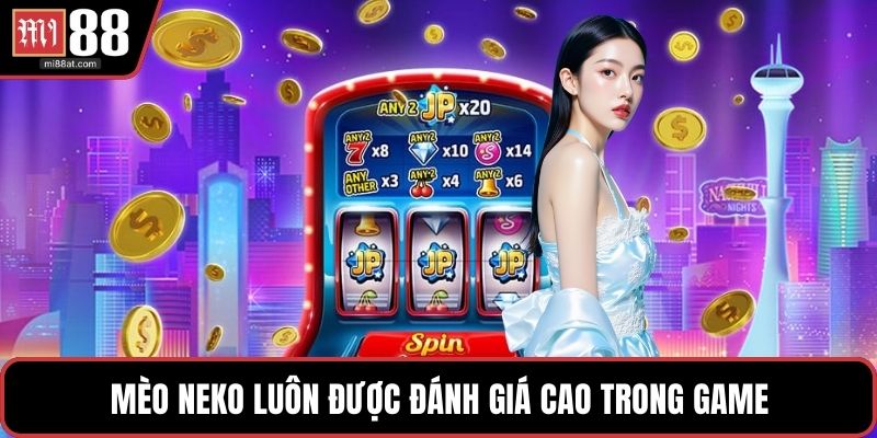 Mèo Neko luôn được đánh giá cao trong game
