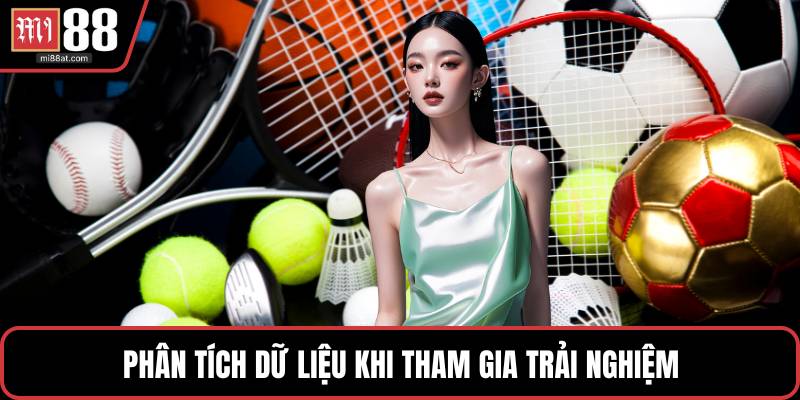 Phân tích dữ liệu khi tham gia trải nghiệm