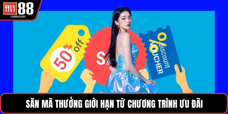 Săn mã thưởng giới hạn từ chương trình ưu đãi